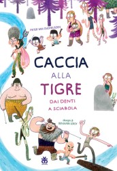 Caccia alla tigre dai denti a sciabola, di Pieter Van Oudhusden, illustrazioni di Benjamin Leroy, traduzione di Laura Pignatti, Sinnos 2015, 11€.